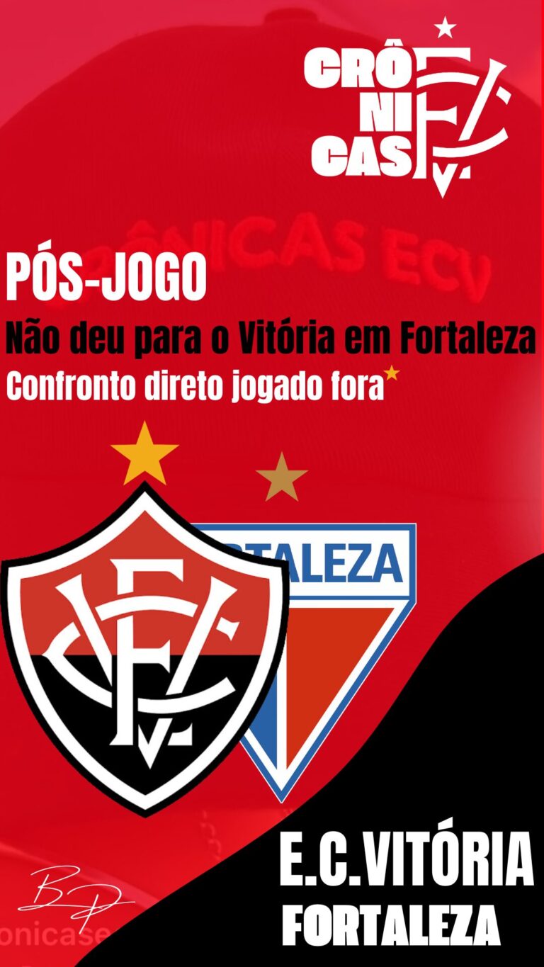 Não deu para o Vitória em Fortaleza: Confronto direto jogado fora