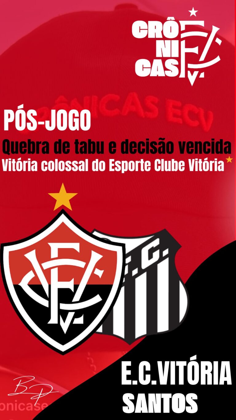 Quebra de tabu e decisão vencida: Vitória colossal do Esporte Clube Vitória