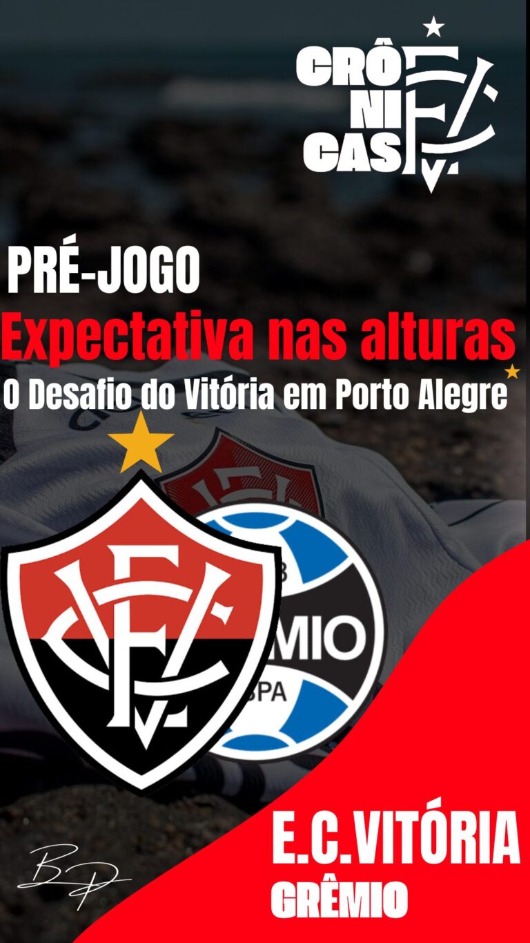 Expectativa nas alturas: O Desafio do Vitória em Porto Alegre